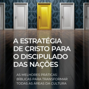 A Estratégia de Cristo para o Discipulado das Nações