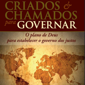 Criados e Chamados para Governar