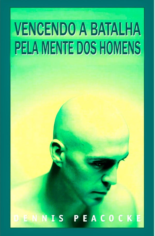 Vencendo a batalha pela mente dos homens - Dennis Peacocke